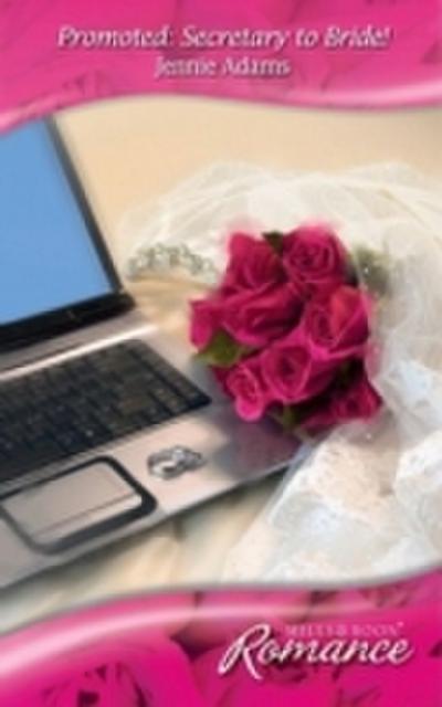 Promoted: Secretary to Bride! (Mills & Boon Romance)