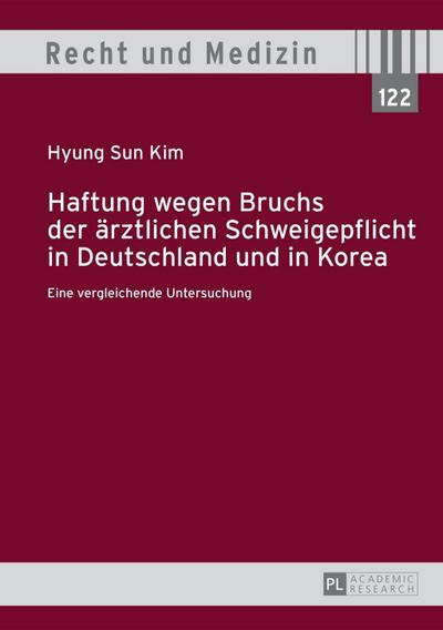 Haftung wegen Bruchs der aerztlichen Schweigepflicht in Deutschland und in Korea