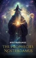 The Prophecies of Nostradamus