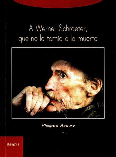 A Werner Schroeter : que no le temía a la muerte