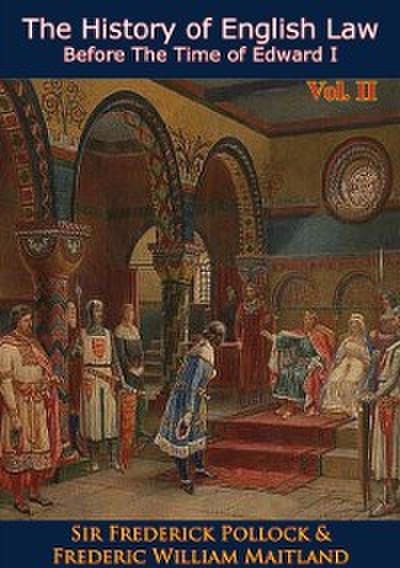 History of English Law Before The Time of Edward I Vol. II