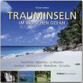 Trauminseln im Indischen Ozean - Seychellen . Mauritius . La Rèunion . Sansibar . Madagaskar . Malediven . Sri Lanka