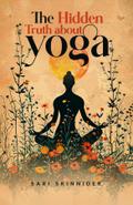 The Hidden Truth about Yoga