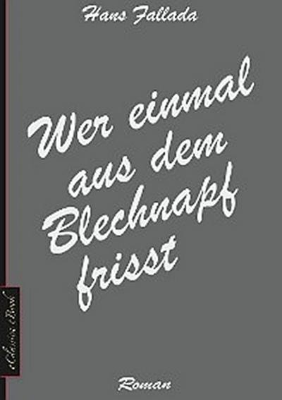 Wer einmal aus dem Blechnapf frisst