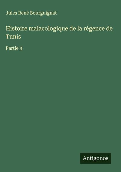Histoire malacologique de la régence de Tunis