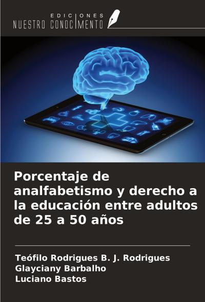 Porcentaje de analfabetismo y derecho a la educación entre adultos de 25 a 50 años