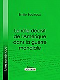 Le Rôle décisif de l’Amérique dans la guerre mondiale