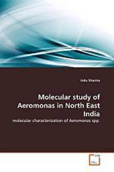 Molecular study of Aeromonas in North East India