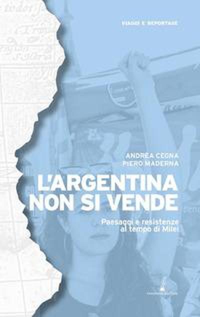 Cegna, A: L’ Argentina non si vende. Paesaggi e resistenze a