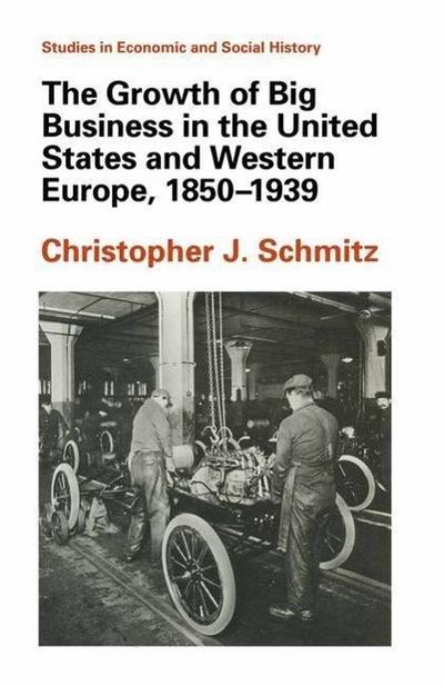 The Growth of Big Business in the United States and Western Europe, 1850-1939