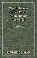 The Influence of Sea Power Upon History, 1660-1783