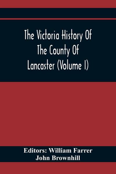 The Victoria History Of The County Of Lancaster (Volume I)