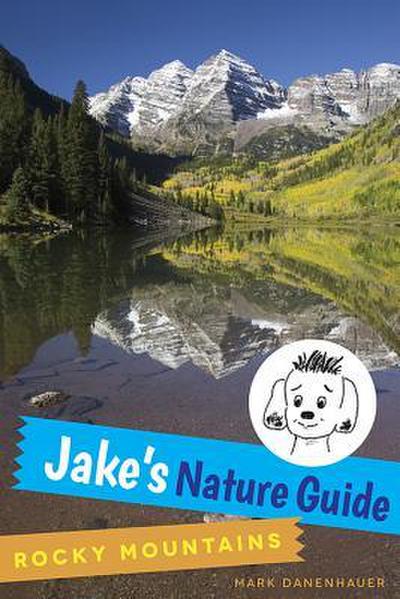 Jake’s Nature Guide: Rocky Mountains