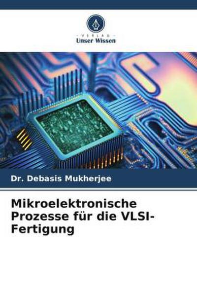 Mikroelektronische Prozesse für die VLSI-Fertigung