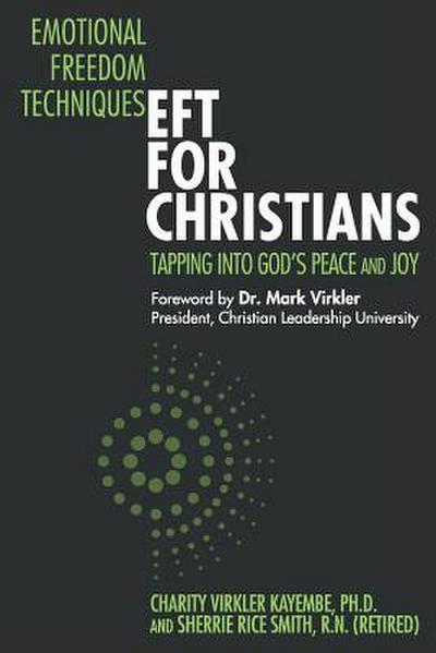 Emotional Freedom Techniques-EFT for Christians: Tapping Into God’s Peace and Joy
