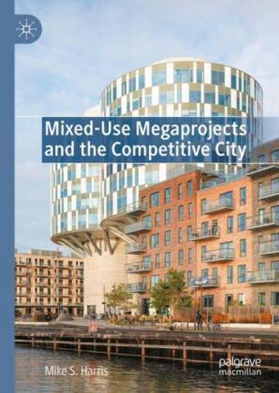 Mixed-Use Megaprojects and the Competitive City