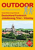 Deutschland Frankreich: Jakobsweg Trier - Vézelay: Mit Tipps für Radpilger (OutdoorHandbuch)