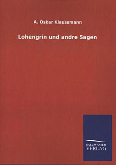 Lohengrin und andre Sagen