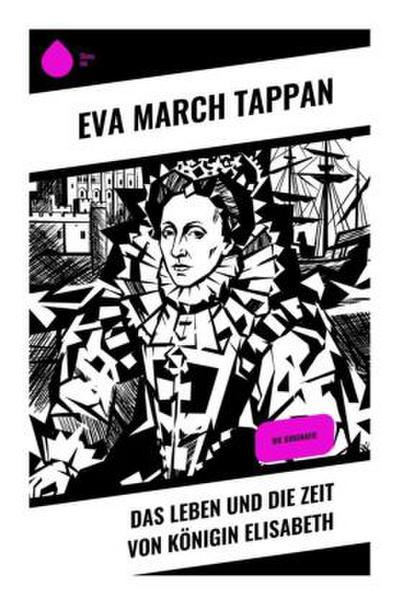 Das Leben und die Zeit von Königin Elisabeth