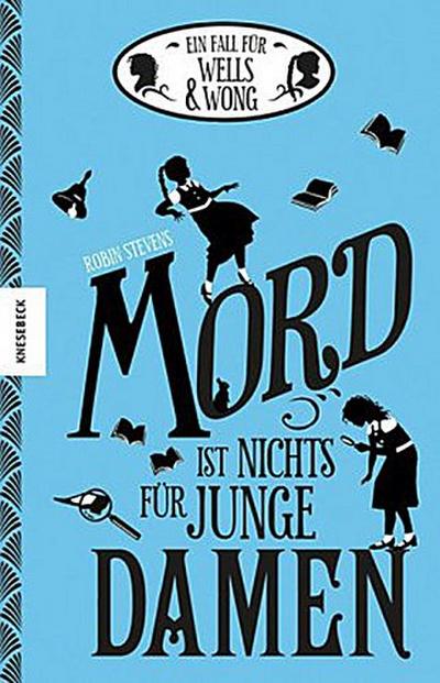 Ein Fall für Wells & Wong - Mord ist nichts für junge Damen