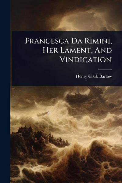 Francesca Da Rimini, Her Lament, And Vindication