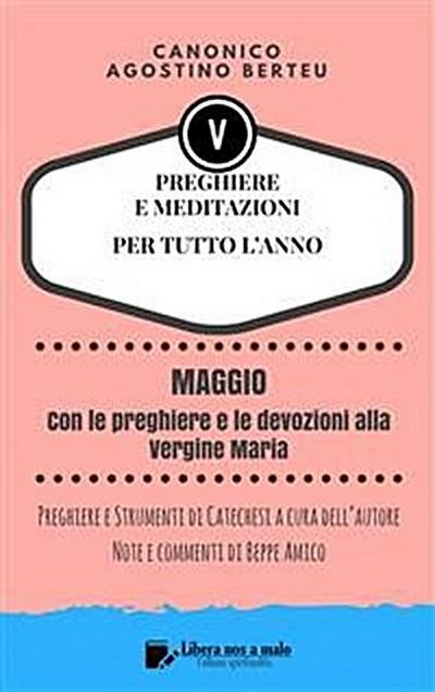 PREGHIERE E MEDITAZIONI PER TUTTO L’ANNO - Con orazioni e Strumenti di Catechesi a cura dell’autore