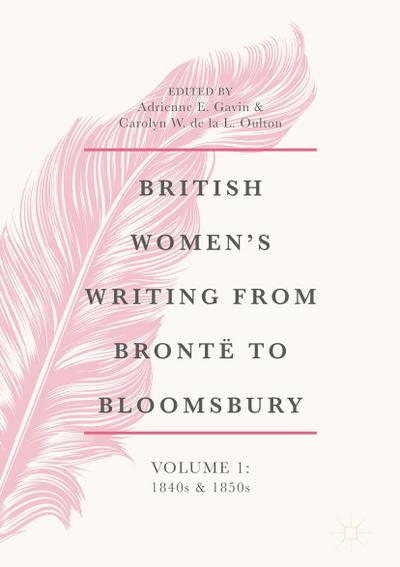 British Women’s Writing from Brontë to Bloomsbury, Volume 1