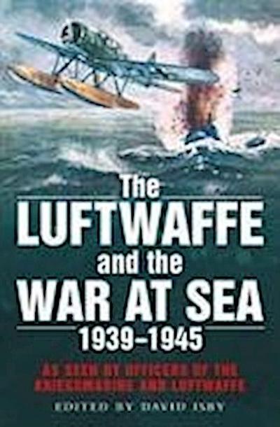 The Luftwaffe and the War at Sea