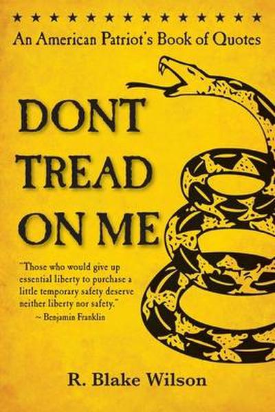 Don’t Tread On Me: An American Patriot’s Book of Quotes