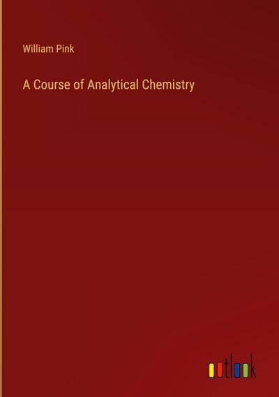 A Course of Analytical Chemistry