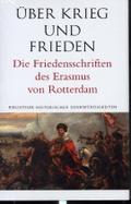 Über Krieg und Frieden. Die Friedensschriften des Erasmus von Rotterdam