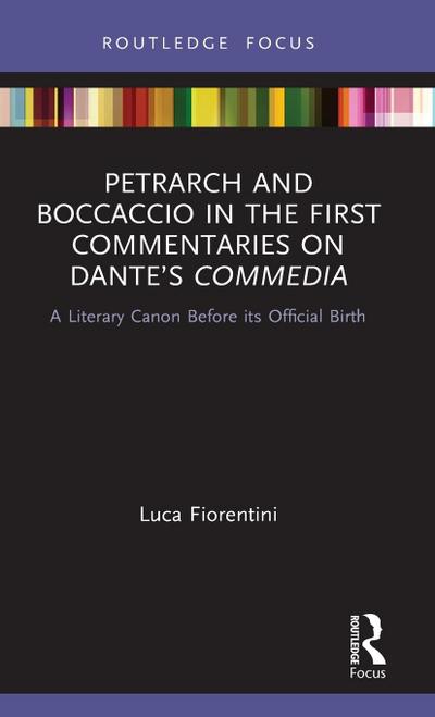 Petrarch and Boccaccio in the First Commentaries on Dante’s Commedia