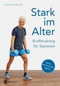 Stark im Alter. Krafttraining für Senioren. Die besten Fitness-Übungen