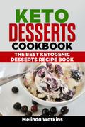 Keto Desserts Cookbook: The Best Ketogenic Desserts Recipe Book