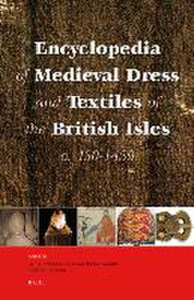 Encyclopedia of Medieval Dress and Textiles of the British Isles, C. 450-1450