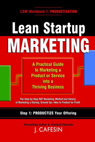 Lean Startup Marketing: A Practical Guide to Marketing a Product or Service into a Thriving Business (1)