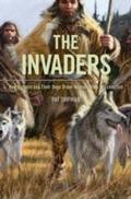 The Invaders: How Humans and Their Dogs Drove Neanderthals to Extinction Pat Shipman Author