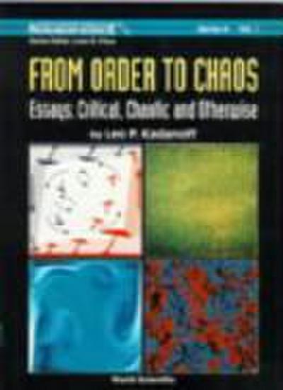 From Order to Chaos: Essays: Critical, Chaotic and Otherwise