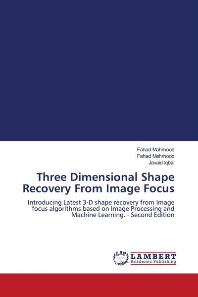 Three Dimensional Shape Recovery From Image Focus