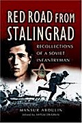 Red Road from Stalingrad: Recollections of a Soviet Infantryman