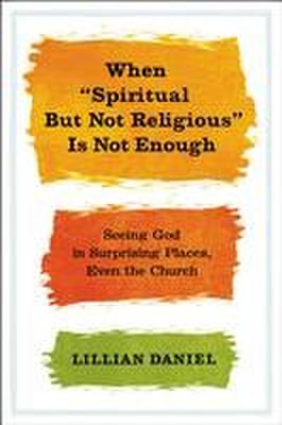 When "Spiritual But Not Religious" Is Not Enough