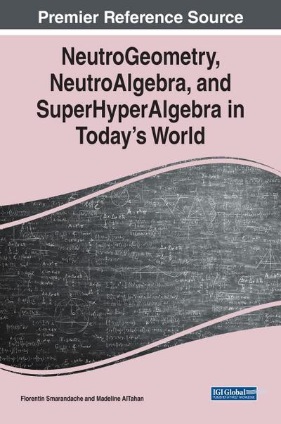 NeutroGeometry, NeutroAlgebra, and SuperHyperAlgebra in Today’s World
