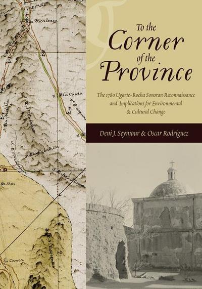 To the Corner of the Province: The 1780 Ugarte-Rocha Sonoran Reconnaissance and Implications for Environmental and Cultural Change