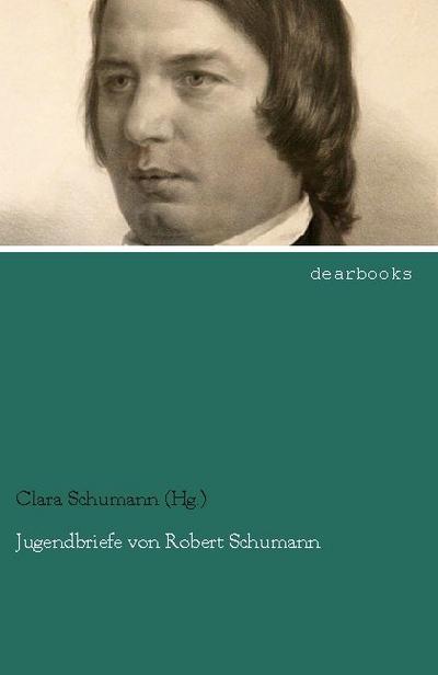 Jugendbriefe von Robert Schumann