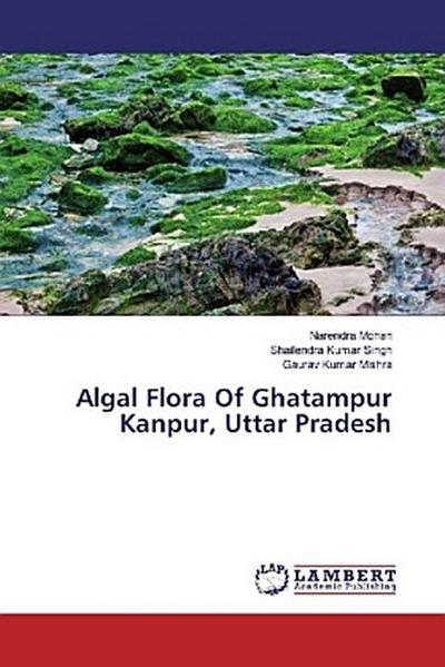 Algal Flora Of Ghatampur Kanpur, Uttar Pradesh