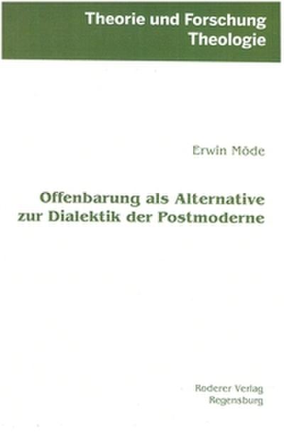 Offenbarung als Alternative zur Dialektik der Postmoderne