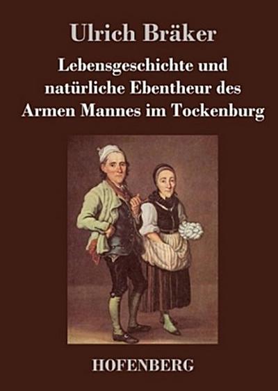 Lebensgeschichte und natürliche Ebentheur des Armen Mannes im Tockenburg