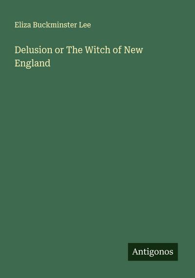 Delusion or The Witch of New England