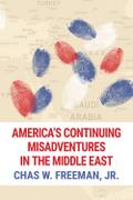 America’s Continuing Misadventures in the Middle East