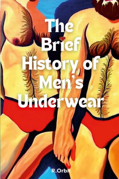 The Brief History of Men’s Underwear